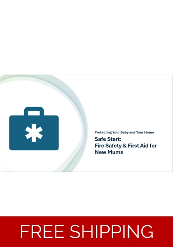 Fire Safety - Fire Safety and First Aid for New Mums Safe Start